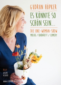 Gudrun Höpker › Es könnte so schön sein- Die One- Woman- Show